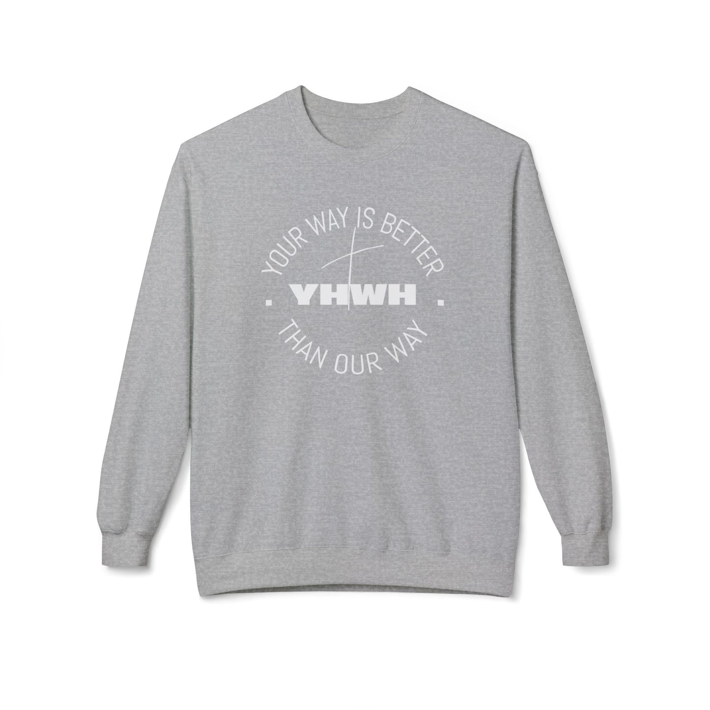 Inspirational Fleece Crewneck Sweatshirt - Your Way is Better, Cozy Gift for Friends, Spiritual Apparel, Everyday Wear, Unisex