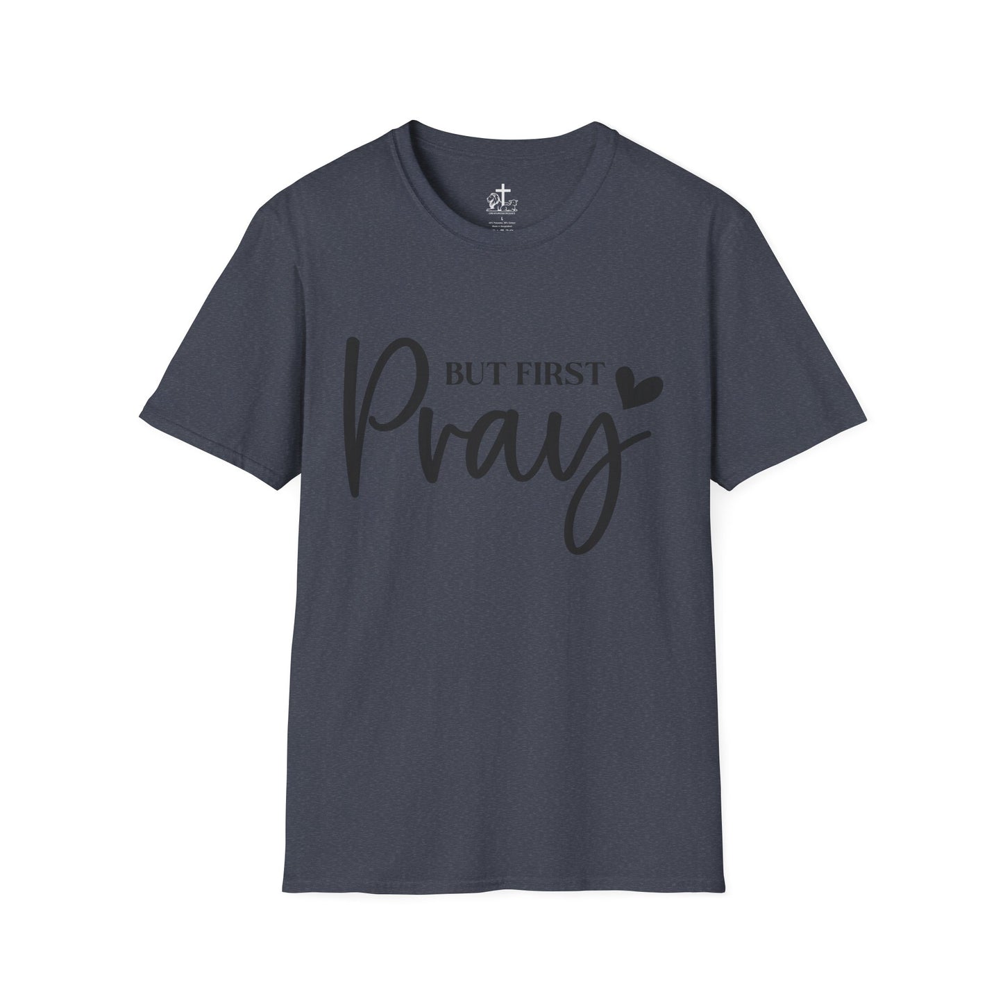 But First Pray Unisex Softstyle T-Shirt, Casual Shirt, Gift for Faith, Christian Apparel, Inspirational Tee