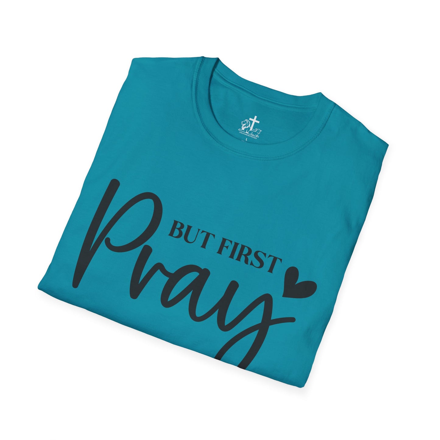 But First Pray Unisex Softstyle T-Shirt, Casual Shirt, Gift for Faith, Christian Apparel, Inspirational Tee