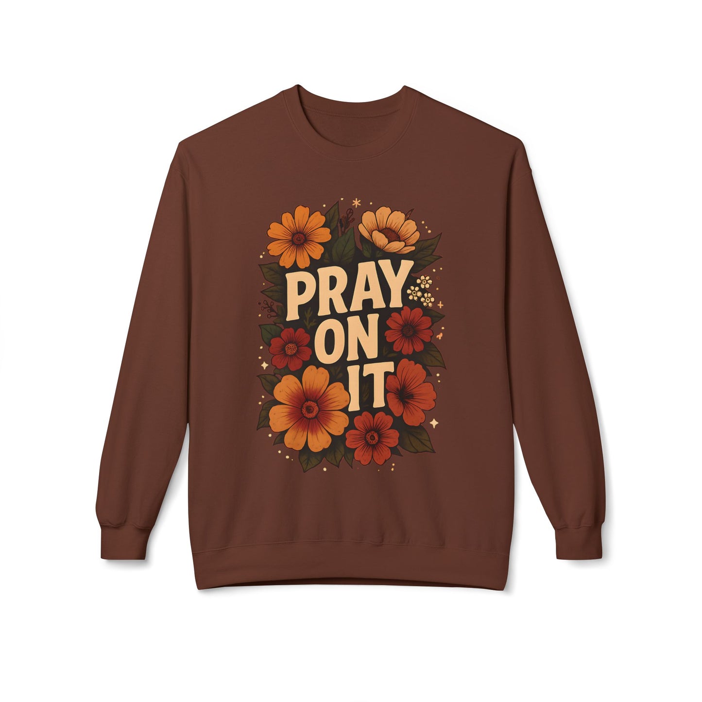 Floral Motivational Sweatshirt - Pray On It, Cozy Crewneck, Unisex Fleece, Inspirational Gift, Ideal for Faith, Casual Wear