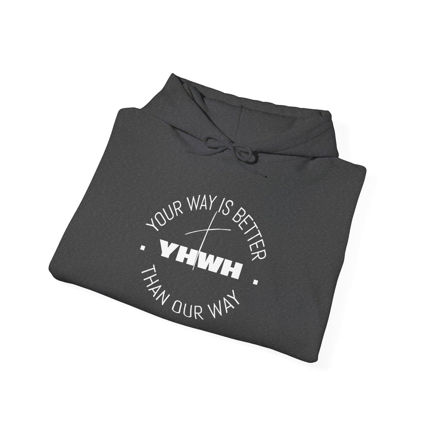 Inspirational Hoodie - Your Way Is Better Than Our Way - Unisex Heavy Blend Sweatshirt, Cozy Gift, Motivational Apparel, Christian Hoodie