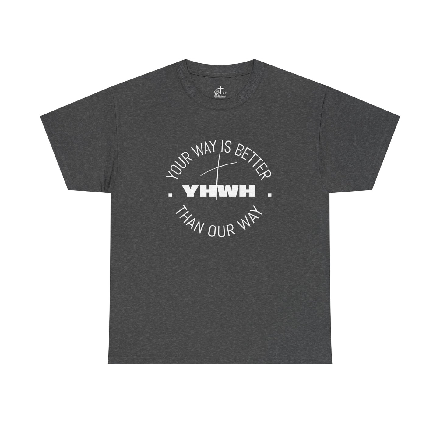 Your Way is Better Unisex Heavy Cotton Tee, Inspirational Tee, Casual Wear, Gift for Him or Her, Everyday T-Shirt, Motivational Apparel