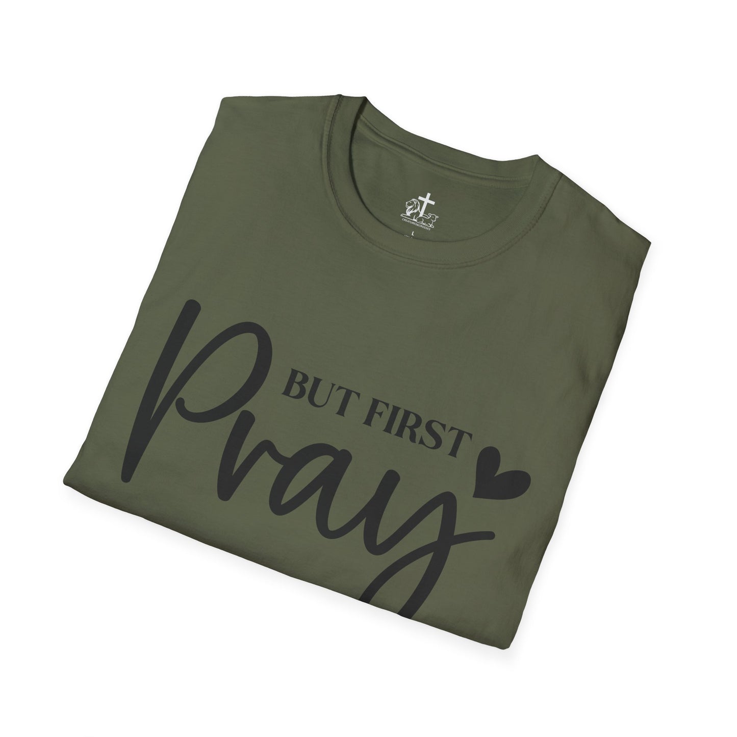 But First Pray Unisex Softstyle T-Shirt, Casual Shirt, Gift for Faith, Christian Apparel, Inspirational Tee