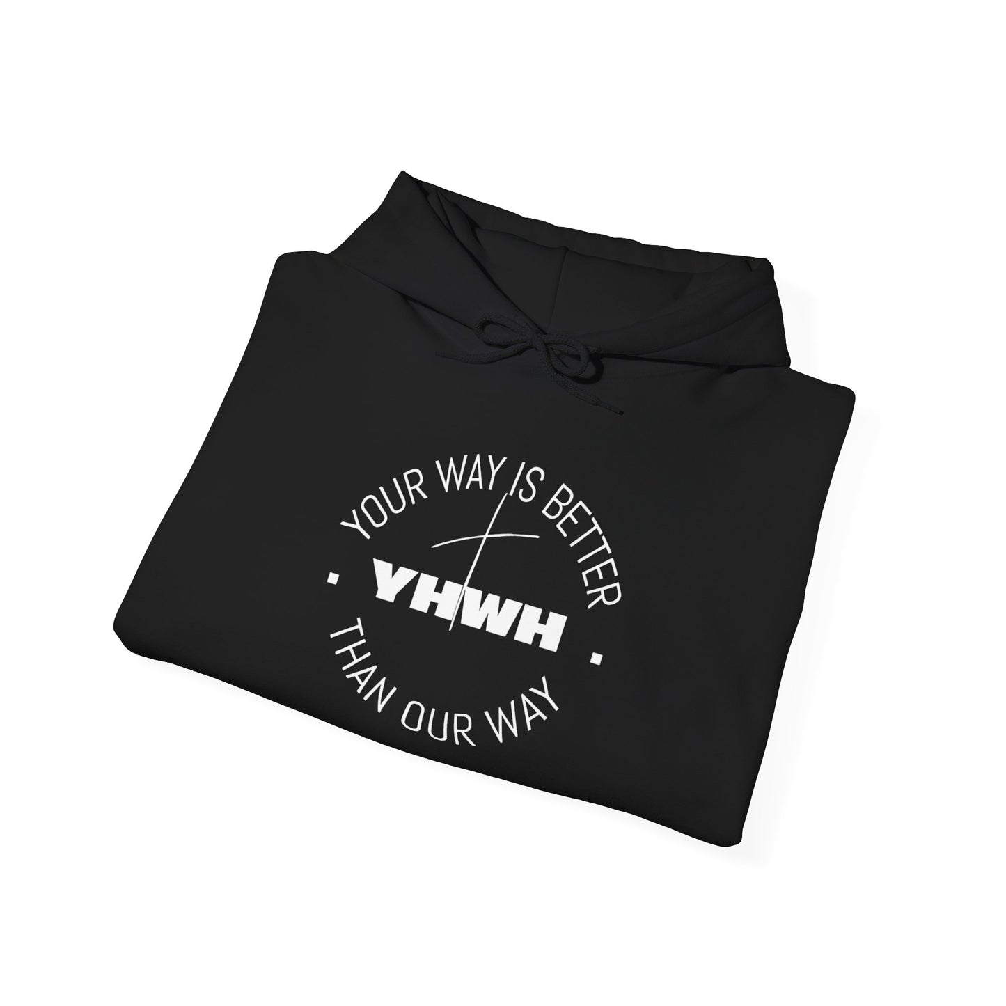 Inspirational Hoodie - Your Way Is Better Than Our Way - Unisex Heavy Blend Sweatshirt, Cozy Gift, Motivational Apparel, Christian Hoodie