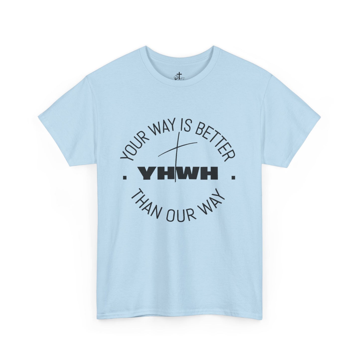 Your Way is Better Unisex Heavy Cotton Tee, Inspirational Tee, Casual Wear, Gift for Him or Her, Everyday T-Shirt, Motivational Apparel