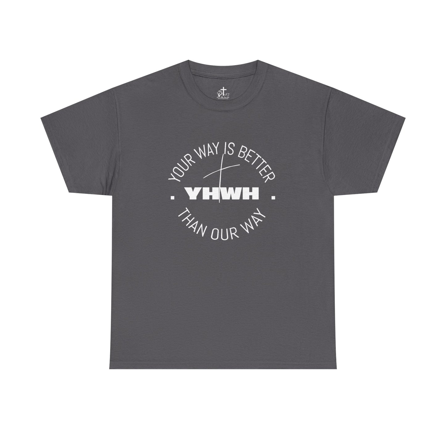 Your Way is Better Unisex Heavy Cotton Tee, Inspirational Tee, Casual Wear, Gift for Him or Her, Everyday T-Shirt, Motivational Apparel