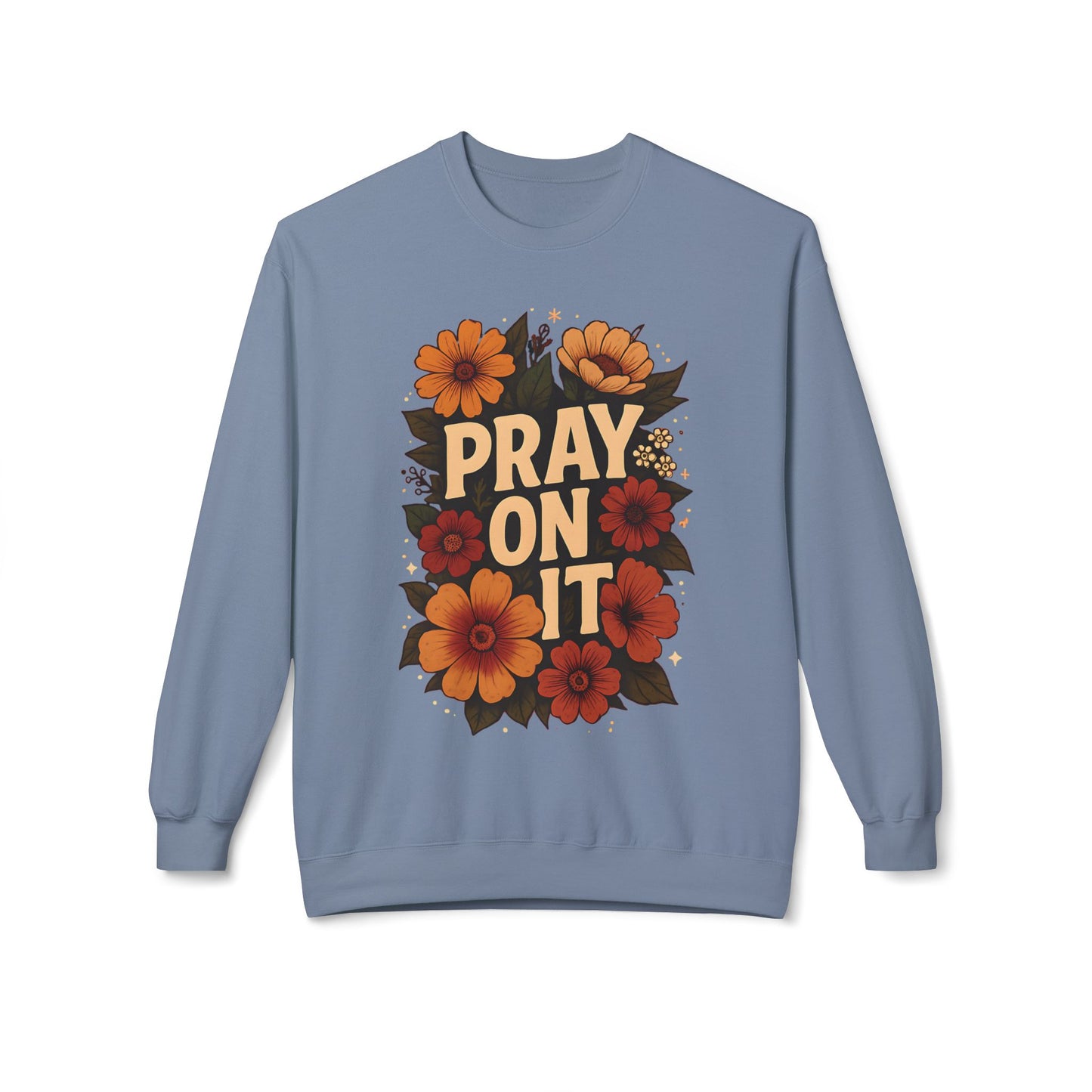 Floral Motivational Sweatshirt - Pray On It, Cozy Crewneck, Unisex Fleece, Inspirational Gift, Ideal for Faith, Casual Wear