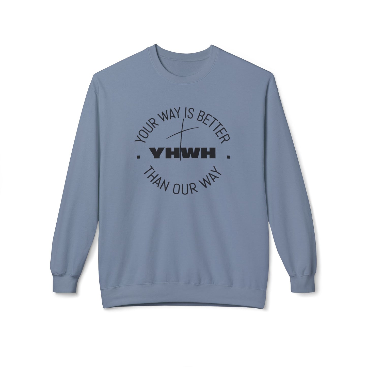 Inspirational Fleece Crewneck Sweatshirt - Your Way is Better, Cozy Gift for Friends, Spiritual Apparel, Everyday Wear, Unisex