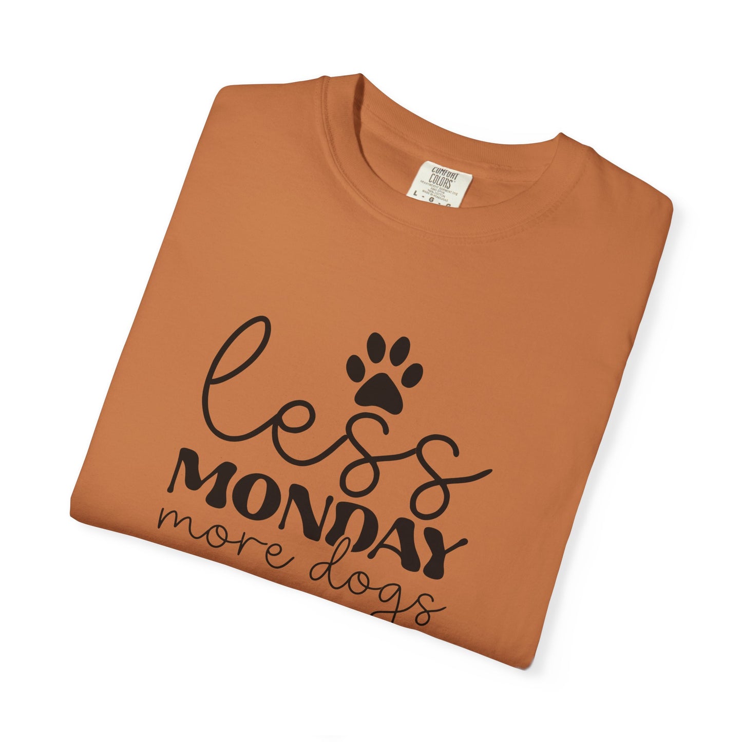 Unisex Garment-Dyed T-Shirt with 'Less Monday More Dogs' Design - Perfect for Dog Lovers, Gifts, Casual Wear, Pet Lovers, Everyday Comfort