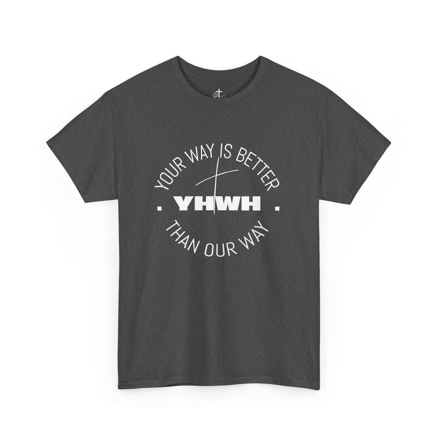 Your Way is Better Unisex Heavy Cotton Tee, Inspirational Tee, Casual Wear, Gift for Him or Her, Everyday T-Shirt, Motivational Apparel