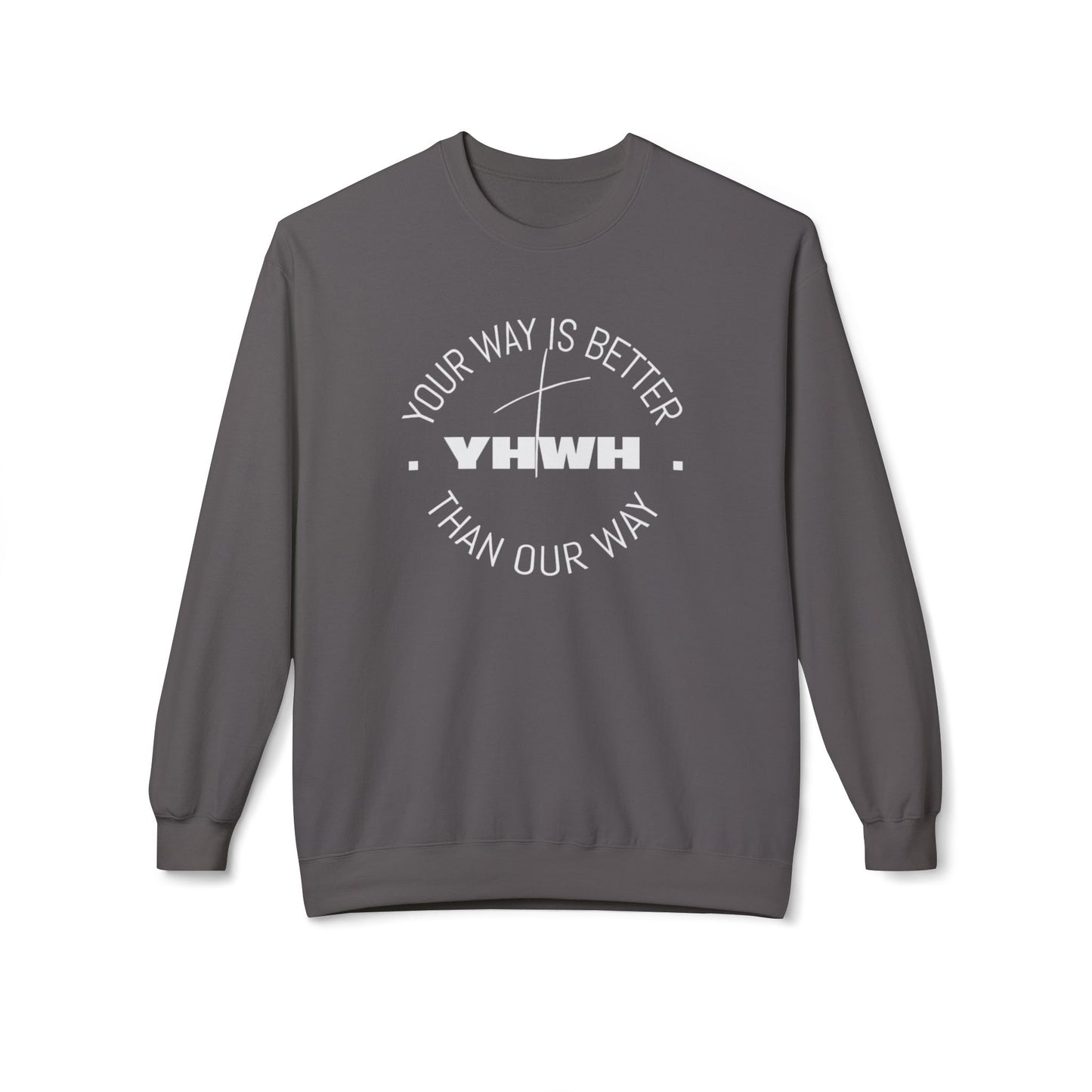 Inspirational Fleece Crewneck Sweatshirt - Your Way is Better, Cozy Gift for Friends, Spiritual Apparel, Everyday Wear, Unisex
