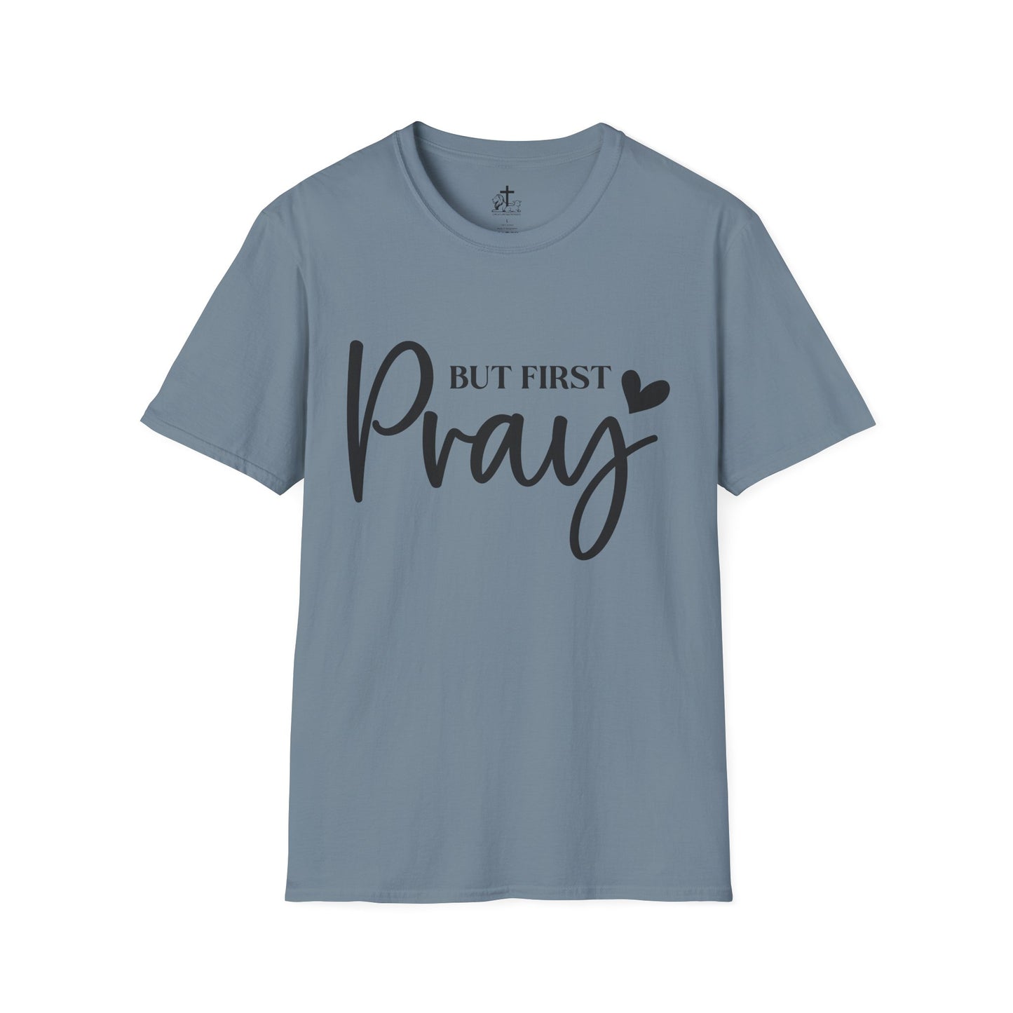 But First Pray Unisex Softstyle T-Shirt, Casual Shirt, Gift for Faith, Christian Apparel, Inspirational Tee