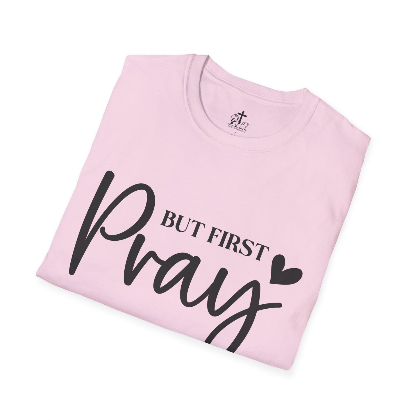 But First Pray Unisex Softstyle T-Shirt, Casual Shirt, Gift for Faith, Christian Apparel, Inspirational Tee