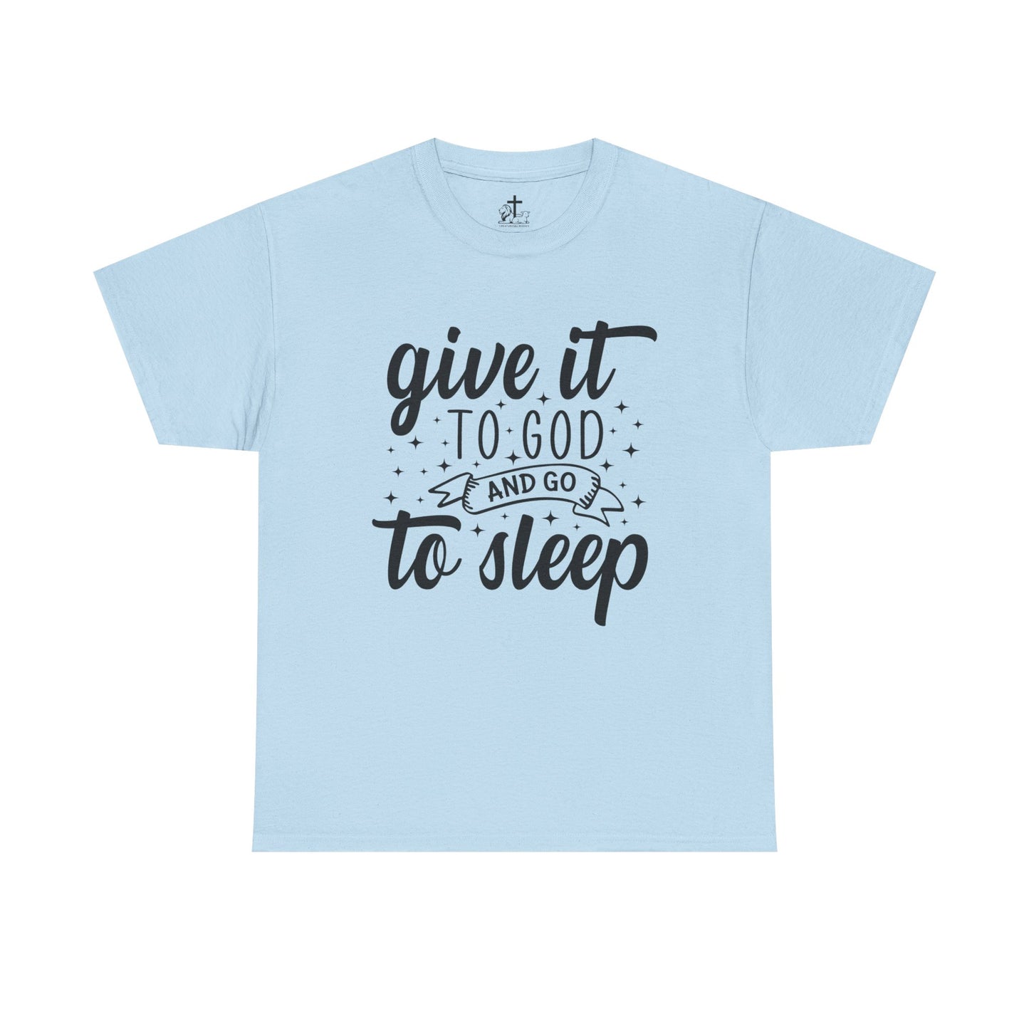 Unisex Cotton Tee - "Give It to God and Go to Sleep" Inspirational Shirt, Relaxed Fit, Casual Wear, Faith-based Gift, Loungewear