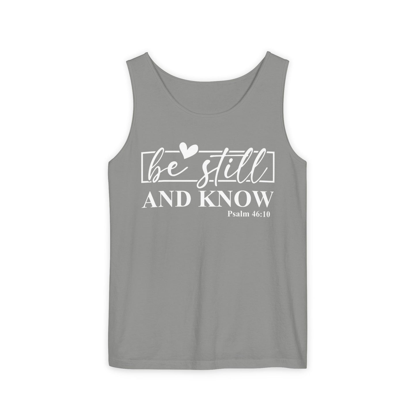 Be Still and Know Tank Top, Relaxed Fit Unisex Tee, Motivational Apparel, Gift for Spiritual Seekers, Psalms Inspirational Wear