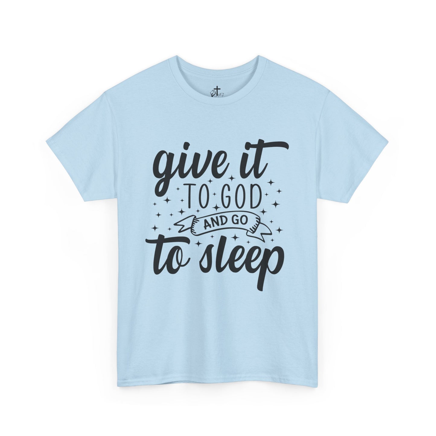 Unisex Cotton Tee - "Give It to God and Go to Sleep" Inspirational Shirt, Relaxed Fit, Casual Wear, Faith-based Gift, Loungewear