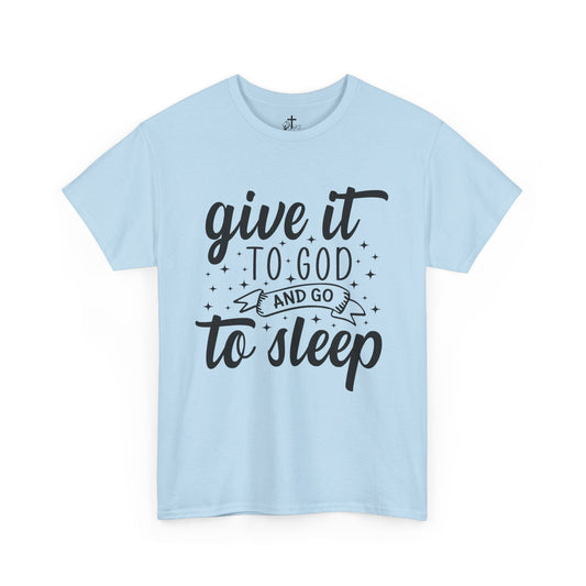 Unisex Cotton Tee - "Give It to God and Go to Sleep" Inspirational Shirt, Relaxed Fit, Casual Wear, Faith-based Gift, Loungewear