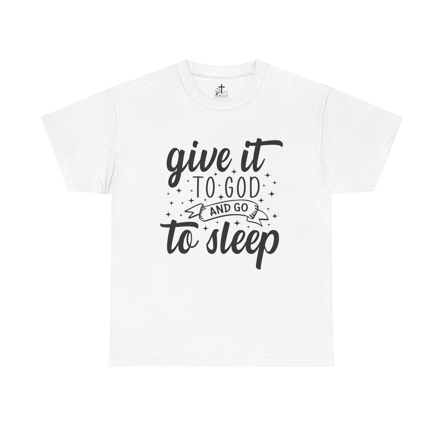 Unisex Cotton Tee - "Give It to God and Go to Sleep" Inspirational Shirt, Relaxed Fit, Casual Wear, Faith-based Gift, Loungewear