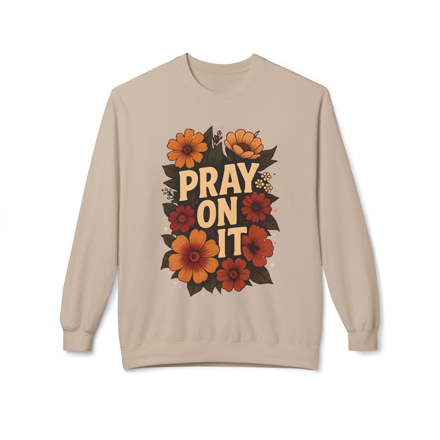 Floral Motivational Sweatshirt - Pray On It, Cozy Crewneck, Unisex Fleece, Inspirational Gift, Ideal for Faith, Casual Wear