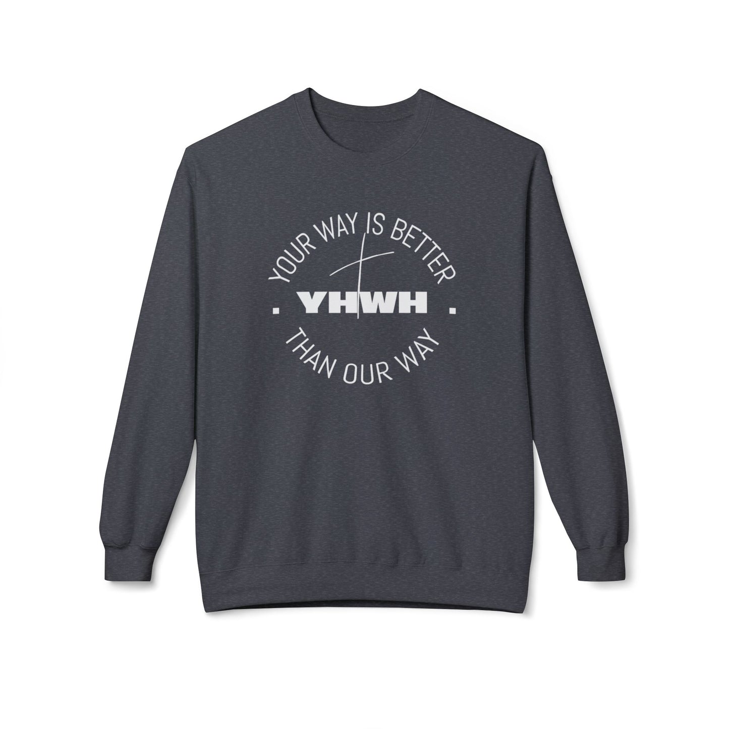 Inspirational Fleece Crewneck Sweatshirt - Your Way is Better, Cozy Gift for Friends, Spiritual Apparel, Everyday Wear, Unisex
