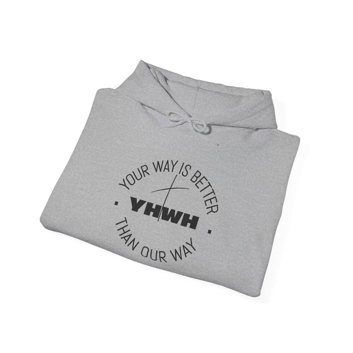 Inspirational Hoodie - Your Way Is Better Than Our Way - Unisex Heavy Blend Sweatshirt, Cozy Gift, Motivational Apparel, Christian Hoodie