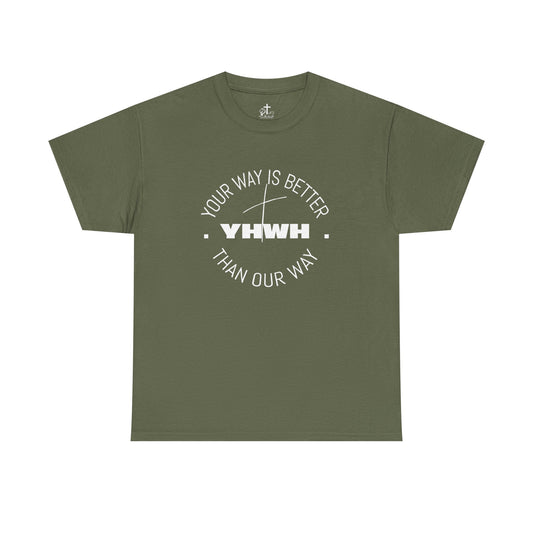 Your Way is Better Unisex Heavy Cotton Tee, Inspirational Tee, Casual Wear, Gift for Him or Her, Everyday T-Shirt, Motivational Apparel