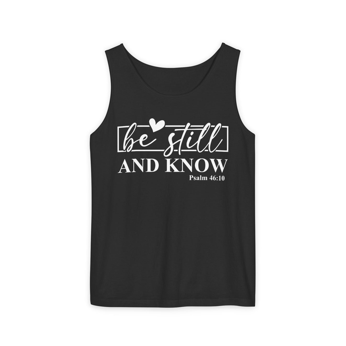 Be Still and Know Tank Top, Relaxed Fit Unisex Tee, Motivational Apparel, Gift for Spiritual Seekers, Psalms Inspirational Wear