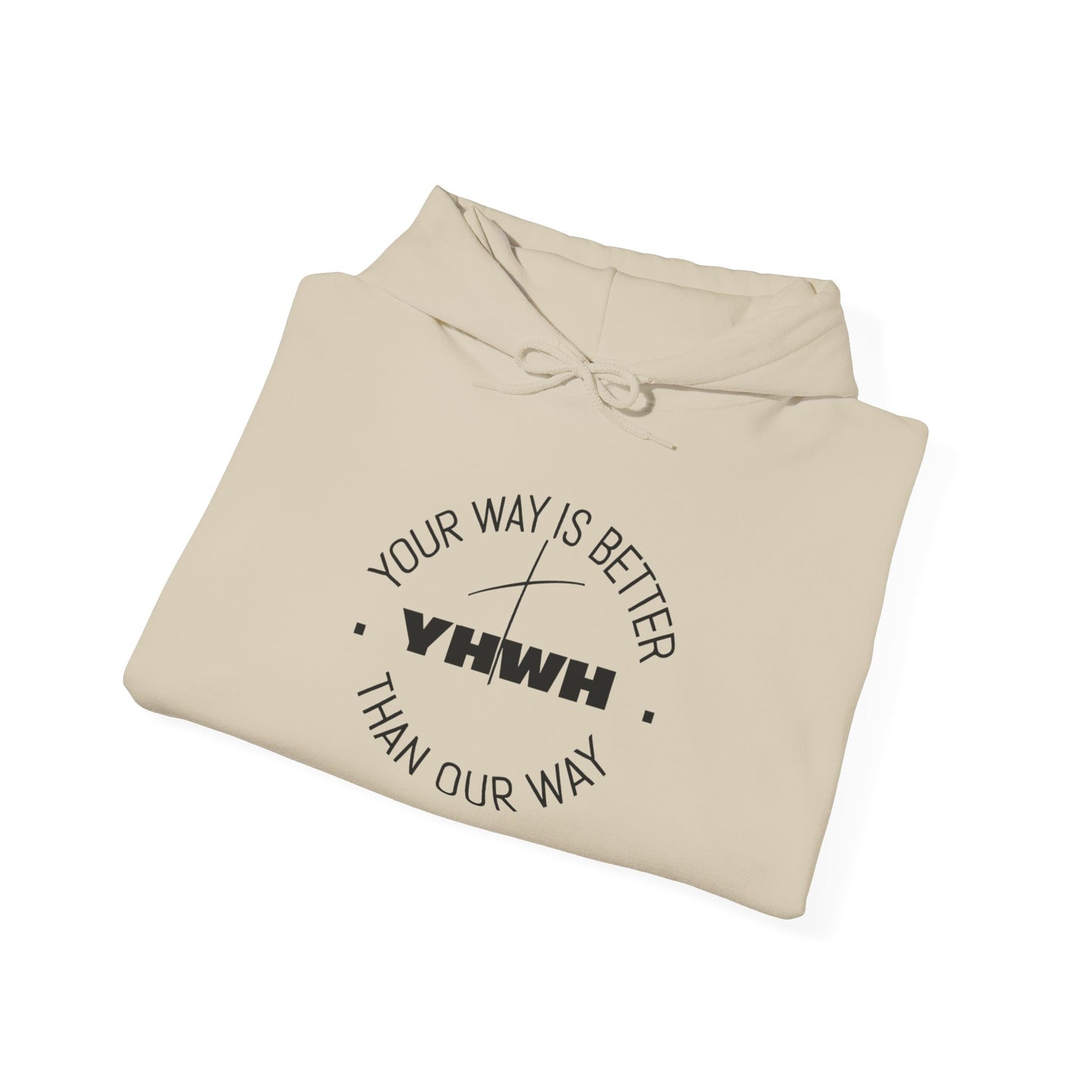 Inspirational Hoodie - Your Way Is Better Than Our Way - Unisex Heavy Blend Sweatshirt, Cozy Gift, Motivational Apparel, Christian Hoodie