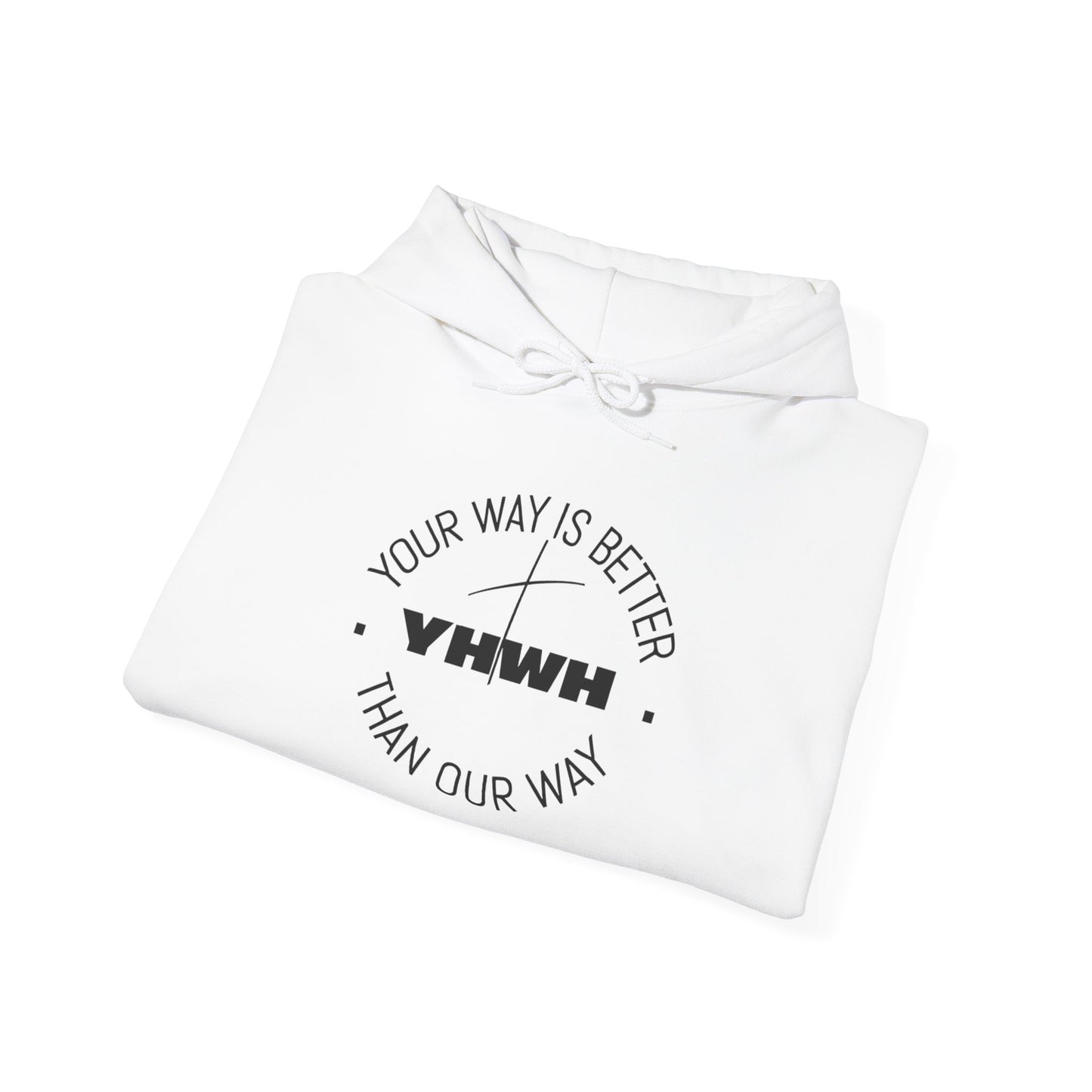 Inspirational Hoodie - Your Way Is Better Than Our Way - Unisex Heavy Blend Sweatshirt, Cozy Gift, Motivational Apparel, Christian Hoodie