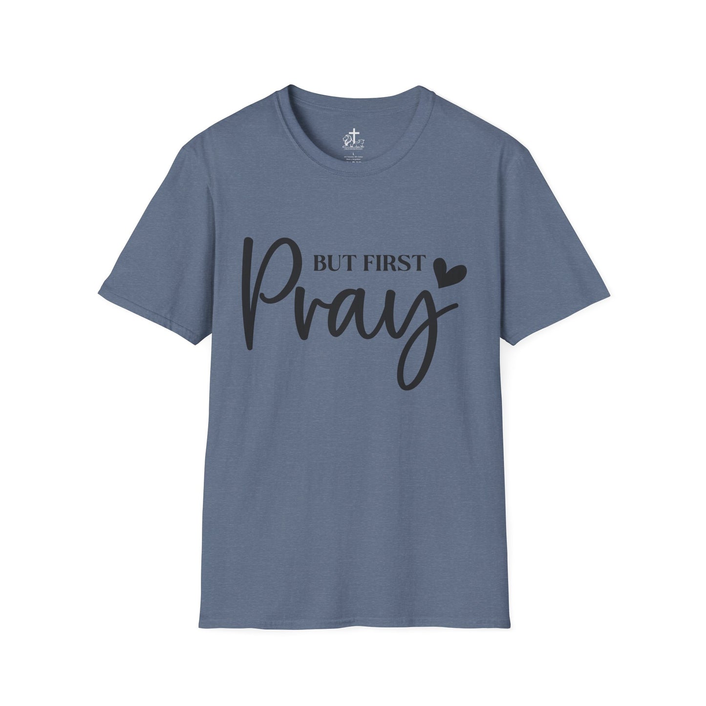 But First Pray Unisex Softstyle T-Shirt, Casual Shirt, Gift for Faith, Christian Apparel, Inspirational Tee